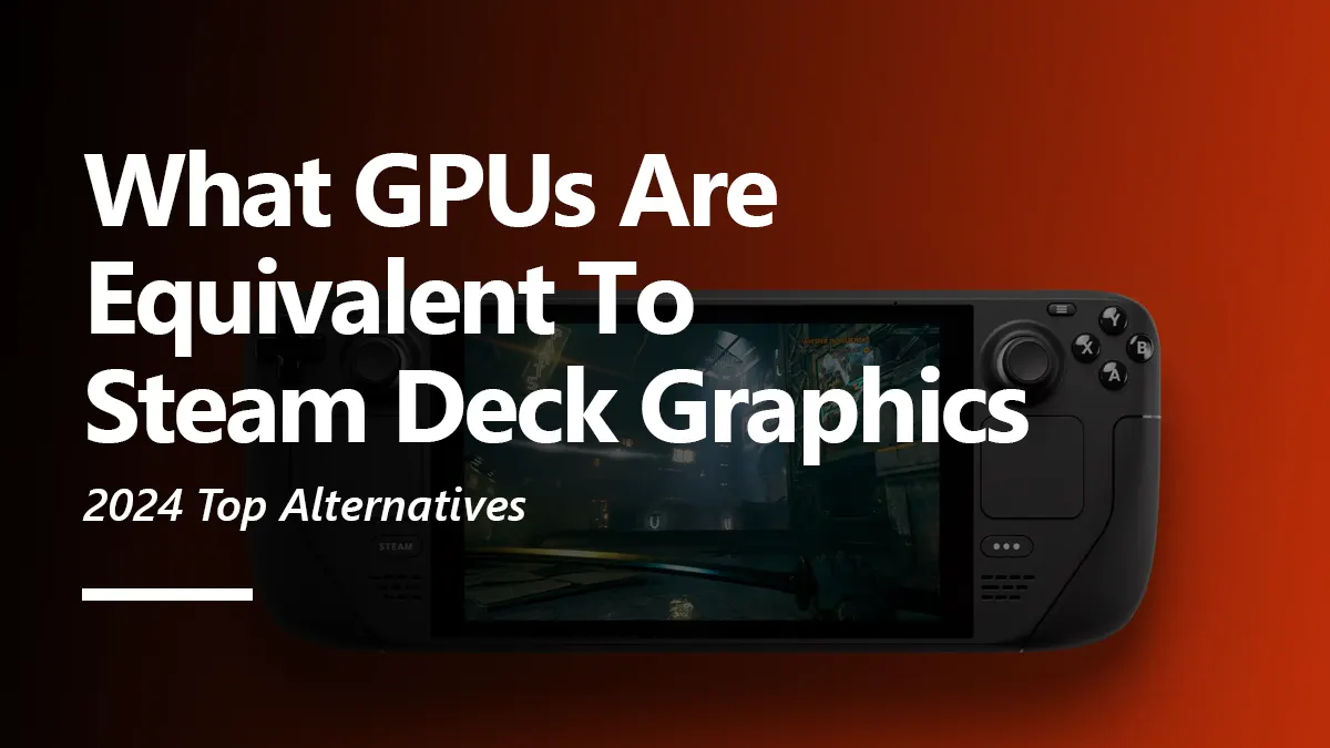 What GPUs are Equivalent to Steam Deck Graphics?